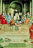 The Closing of the Western Mind: The Rise of Faith and the Fall of Reason (Vintage)