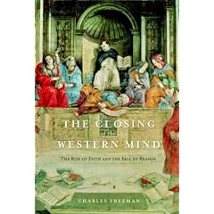 The Closing of the Western Mind: The Rise of Faith and the Fall of Reason