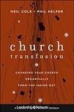 Church transfusion : changing your church organically-- from the inside out