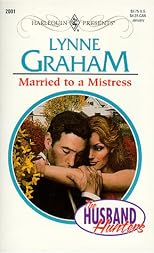 Married To A Mistress  (The Husband Hunters) (Harlequin Presents, 2001)