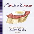 Aldidente mini. Kalte K�che. Die 55 besten Rezepte
