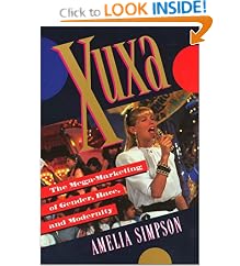 XUXA: The mega-Marketing of Gender, Race, and Modernity