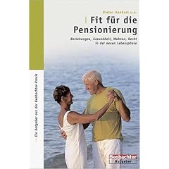 Fit f�r die Pensionierung: Beziehungen, Gesundheit, Wohnen, Recht in der neuen Lebensphase