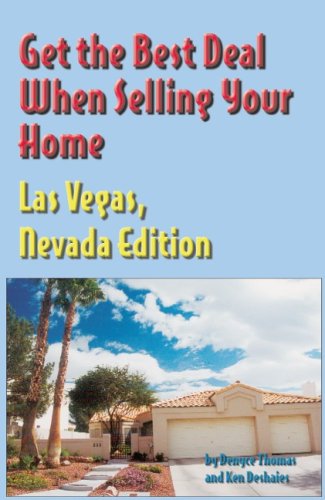 Get the Best Deal When Selling Your Home Las Vegas, Nevada Edition: A Guide Through the Real Estate Purchasing Process, from Choosing a Realtor to Neg