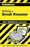 Writing a Great Resume (Cliffs Notes)