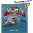 Endangered Monk Seals (Earth's Endangered Animals) by Bobbie Kalman