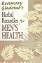 Herbal Remedies for Men's Health (Rosemary Gladstar's Herbal Remedies)