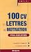 100 CV et lettres de motivation : Spécial jeunes diplômés
