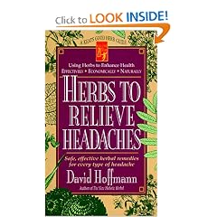 Herbs to Relieve Headaches: Safe, Effective Herbal Remedies for Every Type of Headache (Good Herb Guide Series)