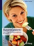 Basenfasten - Das 7 Tage Erfolgsprogramm f&uuml;r Eilige - Sabine Wacker