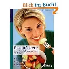 Basenfasten - Das 7 Tage Erfolgsprogramm f�r Eilige