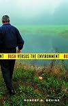 Bush Versus the Environment by Robert S. Devine