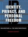 Identity, Privacy and Personal Freedom: Big Brother Vs the New Resistance