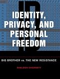Identity, Privacy, And Personal Freedom: Big Brother vs The New Resistance