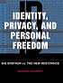 Identity, Privacy, And Personal Freedom: Big Brother vs The New Resistance