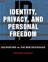 Identity, Privacy, And Personal Freedom: Big Brother vs The New Resistance Identity, Privacy, And Personal Freedom: Big Brother vs The New Resistance