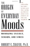 The Origin of Everyday Moods: Managing Energy, Tension, and Stress
