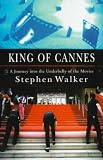 King of Cannes: A Journey into the Underbelly of the Movies