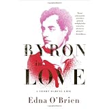 Byron in Love: A Short Daring Life ~ Edna O'Brien