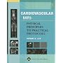 Cardiovascular MR Imaging: Physical Principles to Practical Protocols