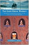 The Gods Drink Whiskey: Stumbling Toward Enlightenment in the Land of the Tattered Buddha