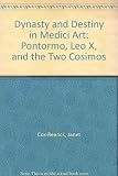 Dynasty and destiny in Medici art : Pontormo, Leo X, and the two Cosimos
