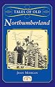 Tales of Old Northumberland (County Tales)