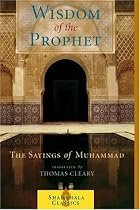 The Wisdom of the Prophet: The Sayings of Muhammad (Shambala classics library)