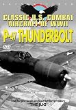 Classic U.S. Combat Aircraft WWII: P-47 Thunderbolt