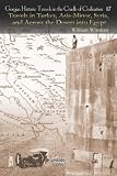 Travels in Turkey, Asia-Minor, Syria, and Across the Desert into Egypt: During the Years 1799, 1800, and 1801 in Company with the Turkish Army and the British Military Mission