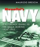 Mussolini's Navy: A Reference Guide to the Regia Marina, 1930-1945