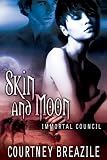 Skin and Moon (Immortal Council)