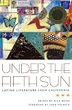 Under the Fifth Sun: Latino Literature from California (California Legacy Book)