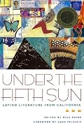 Under the Fifth Sun: Latino Literature from California (California Legacy Book)