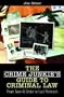 The Crime Junkie's Guide to Criminal Law: From Law & Order to Laci Peterson
