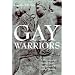 Gay Warriors: A Documentary History from the Ancient World to the Present
