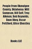 People From Okmulgee County, Oklahoma: Will Sampson, Bill Self, Troy Aikman, Bob Reynolds, Dave Obey, Oscar Pettiford, Alice Ghostley