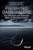 Phishing dark waters : the offensive and defensive sides of malicious E-mails