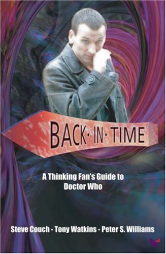 Back In Time: A Thinking Fan's Guide to Doctor Who (Thinking Fan's Guide Series): A Thinking Fan's Guide to Dr Who