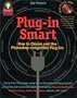 Plug-In Smart: How to Choose and Use Photoshop-Compatible Plug-Ins (Smart Design)