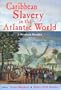 Caribbean Slavery in the Atlantic World: A Student Reader