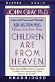 Children Are from Heaven: Positive Parenting Skills for Raising Cooperative, Confident, and Compassionate Children