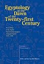 Egyptology at the Dawn of the Twenty-First Century Volume I