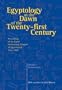 Egyptology at the Dawn of the Twenty-First Century Volume I