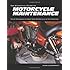 The Essential Guide to Motorcycle Maintenance: Tips & Techniques to Keep Your Motorcycle in Top Condition