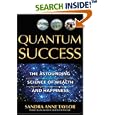 Quantum Success: The Astounding Science of Wealth and Happiness