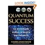 Quantum Success: The Astounding Science of Wealth and Happiness