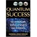 Quantum Success: The Astounding Science of Wealth and Happiness