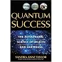 Quantum Success: The Astounding Science of Wealth and Happiness