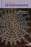 Designtherapie: Die therapeutische Dimension von Architektur und Design - Reinhold Johann F�th